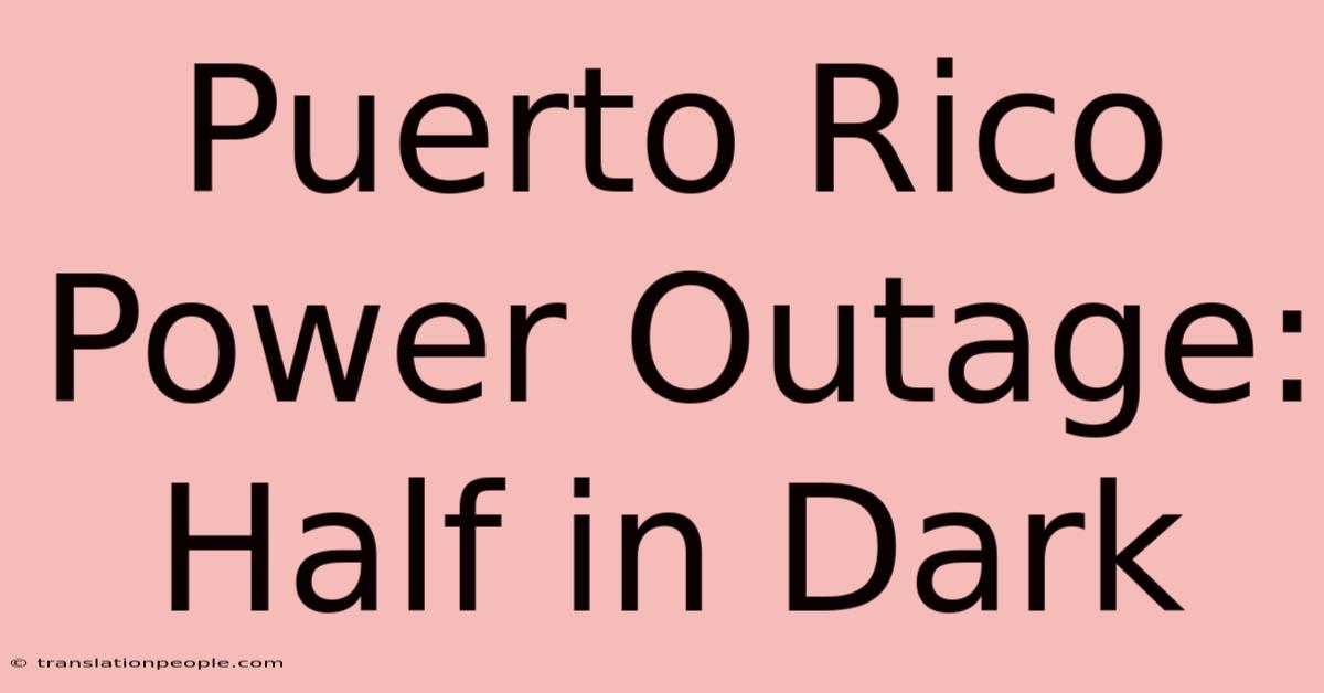 Puerto Rico Power Outage: Half In Dark