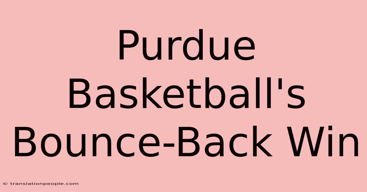 Purdue Basketball's Bounce-Back Win