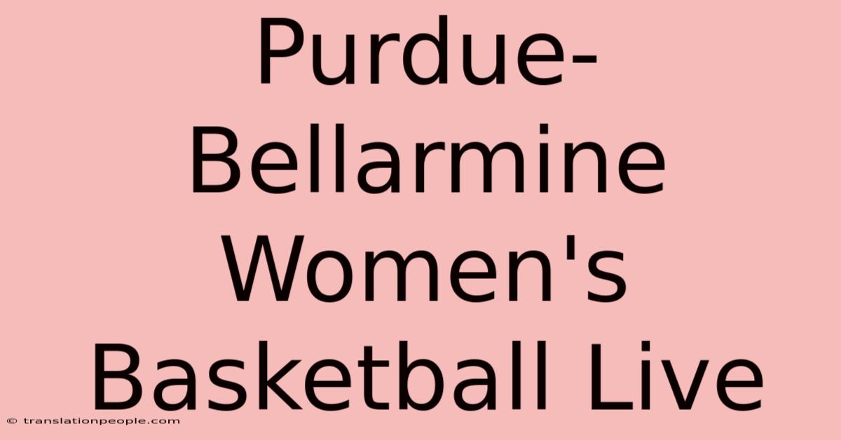 Purdue-Bellarmine Women's Basketball Live