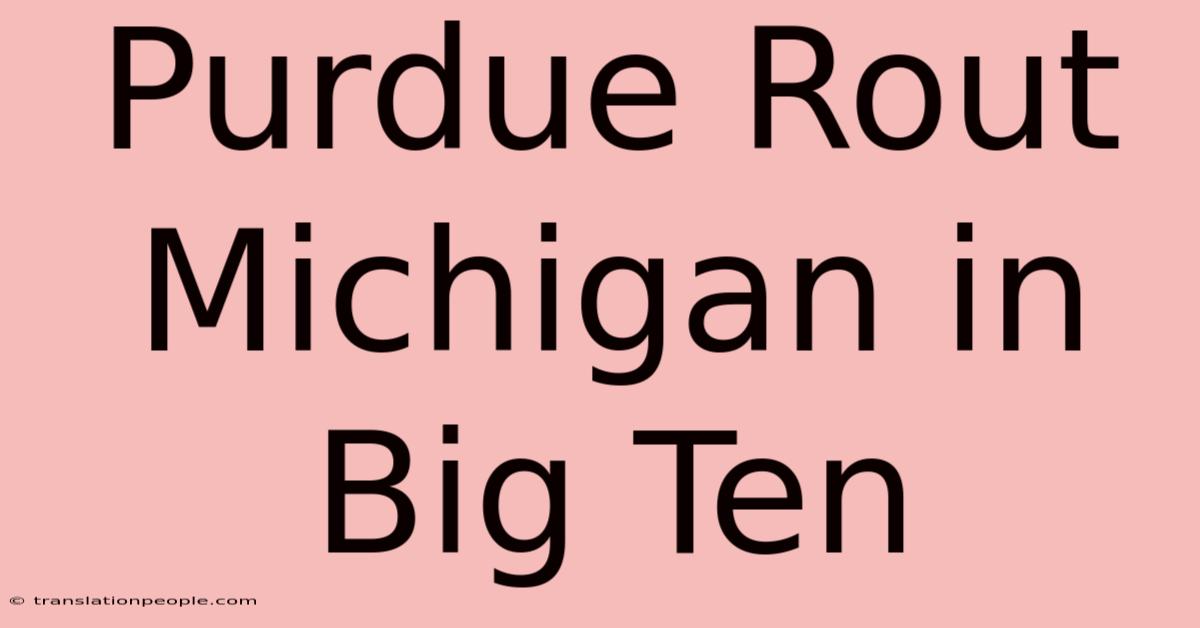 Purdue Rout Michigan In Big Ten