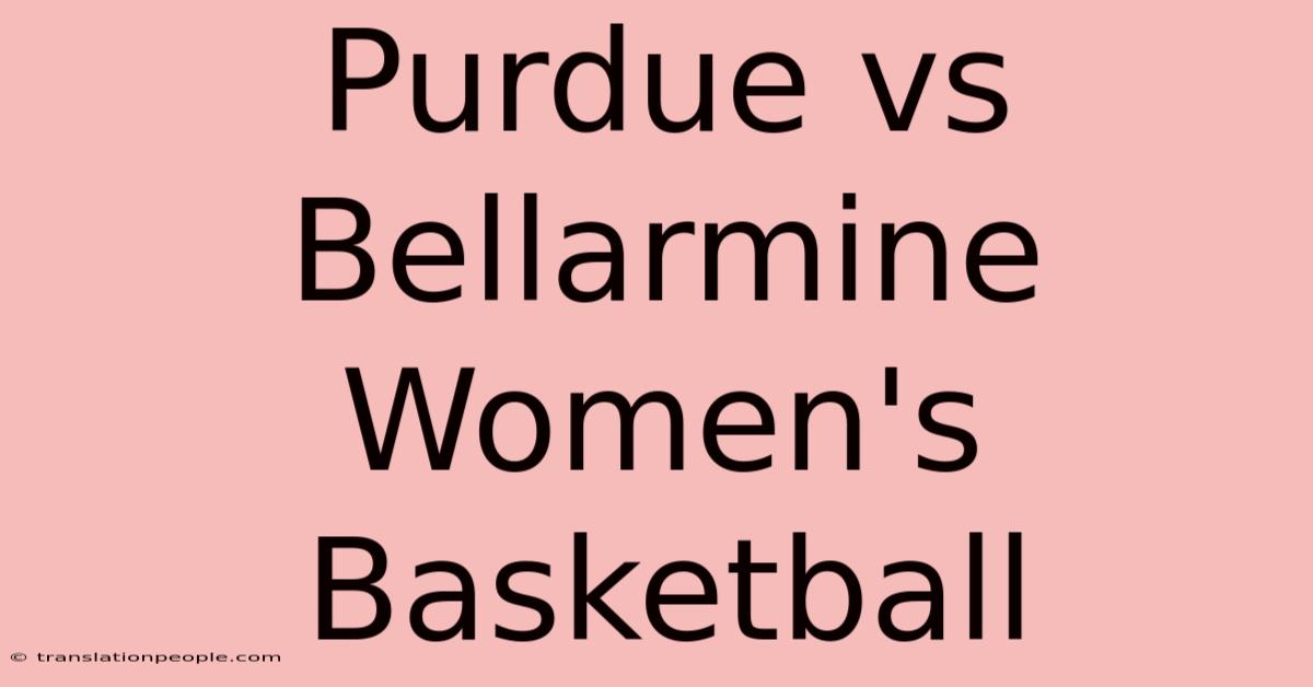 Purdue Vs Bellarmine Women's Basketball