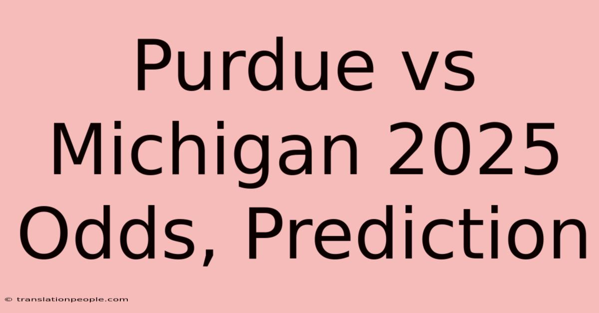 Purdue Vs Michigan 2025 Odds, Prediction