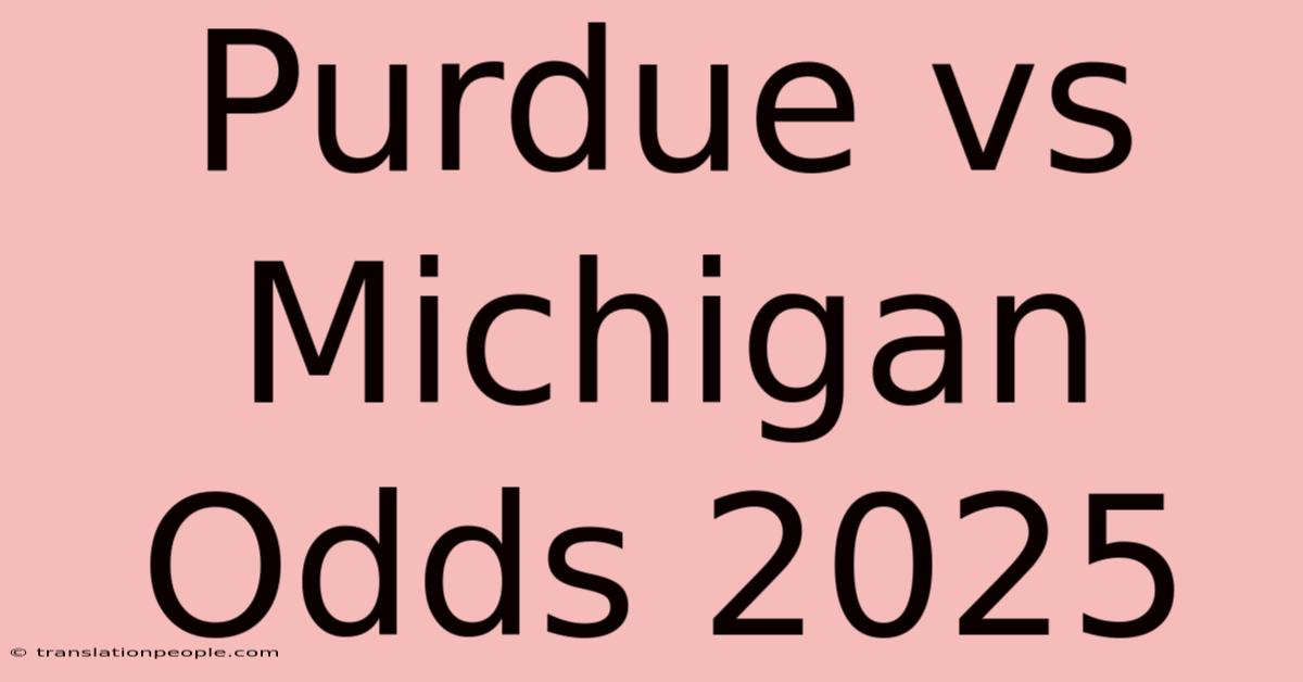 Purdue Vs Michigan Odds 2025