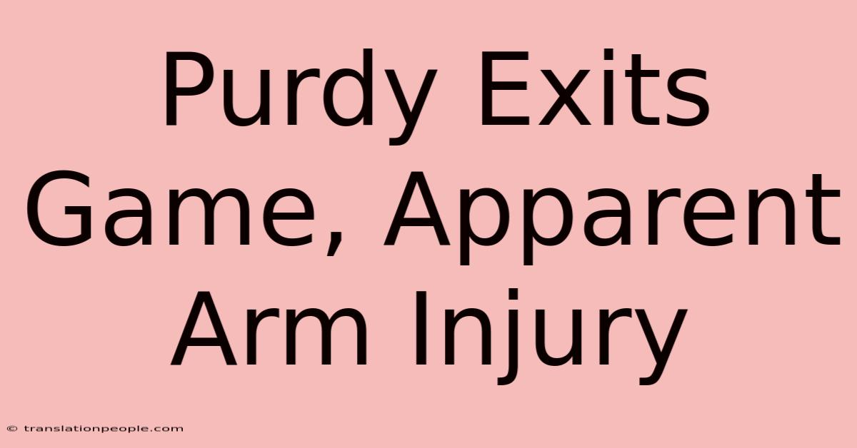 Purdy Exits Game, Apparent Arm Injury