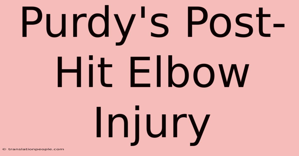 Purdy's Post-Hit Elbow Injury