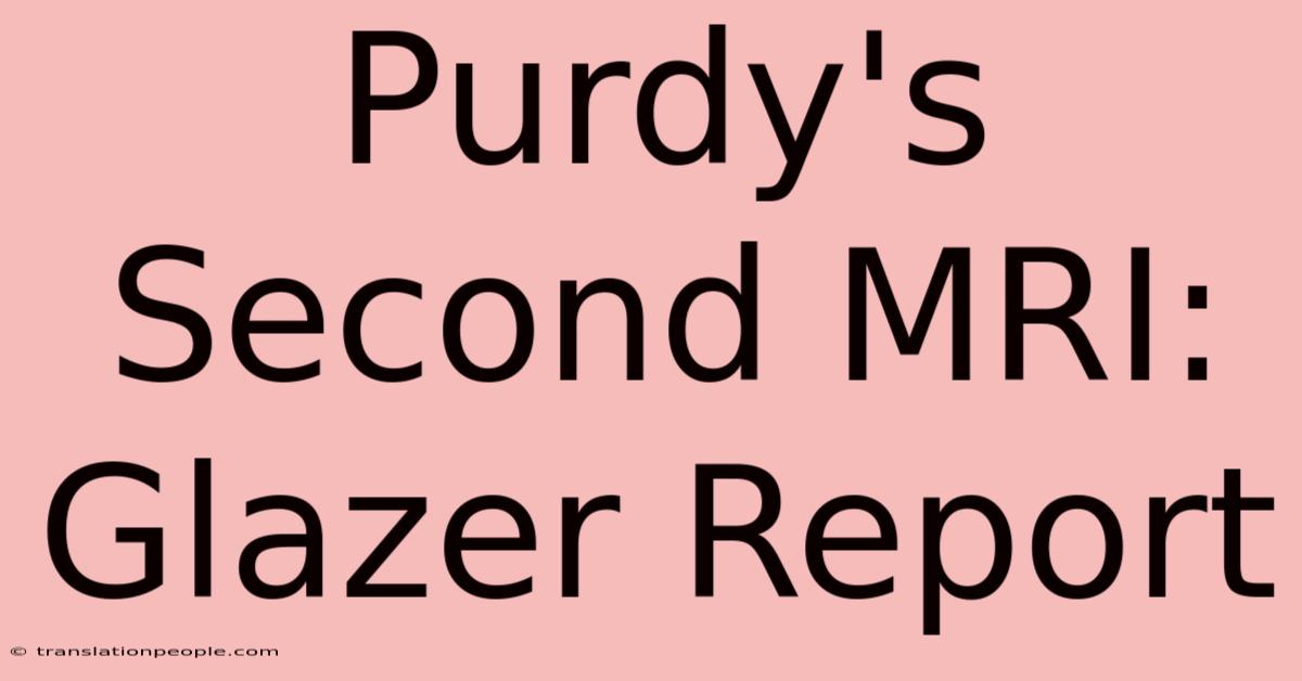 Purdy's Second MRI: Glazer Report