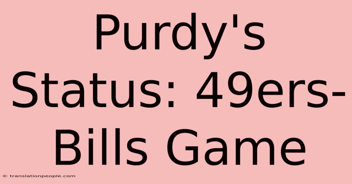 Purdy's Status: 49ers-Bills Game