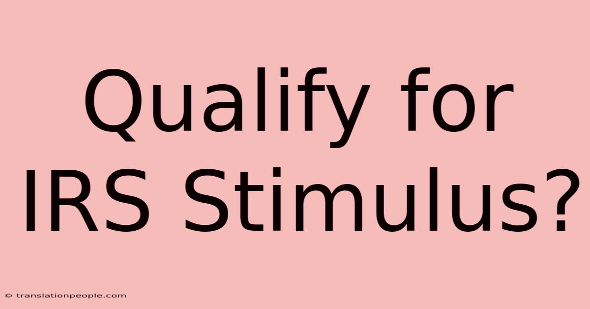 Qualify For IRS Stimulus?