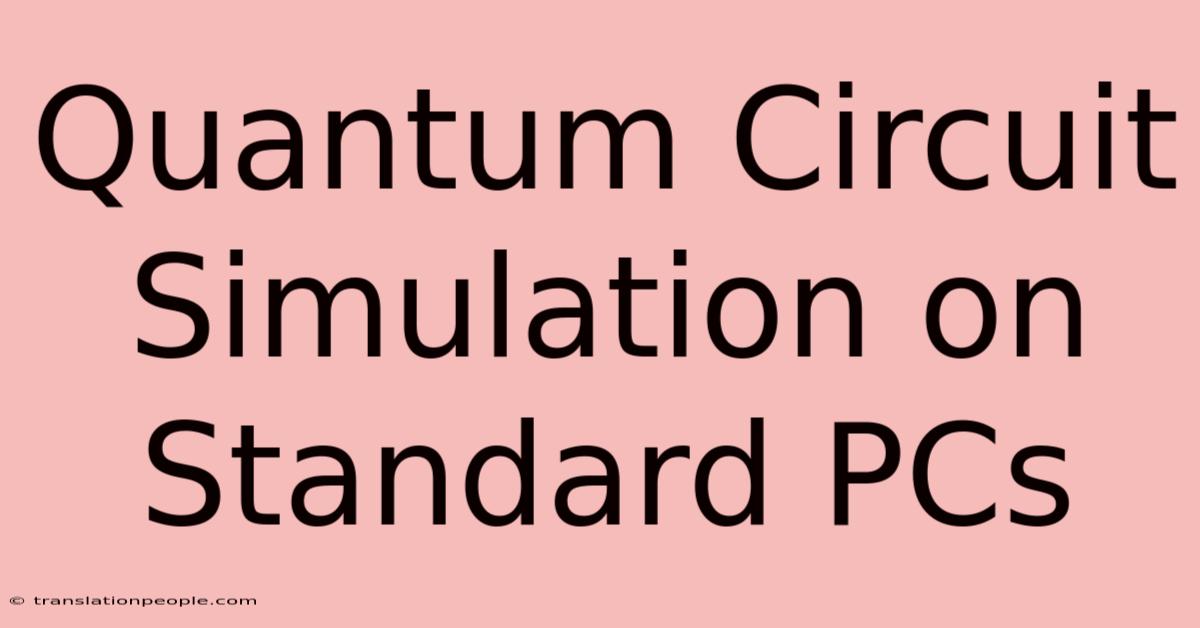 Quantum Circuit Simulation On Standard PCs