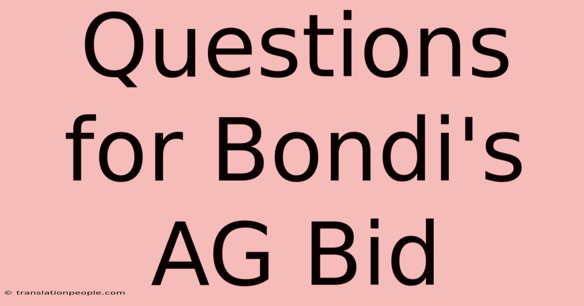 Questions For Bondi's AG Bid