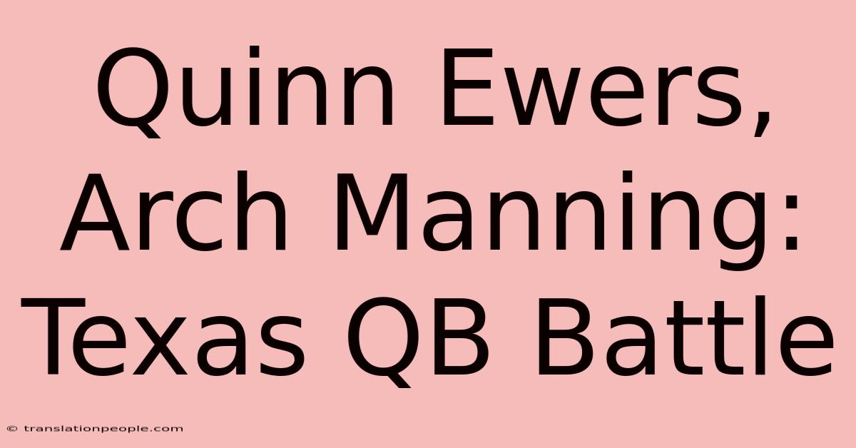 Quinn Ewers, Arch Manning: Texas QB Battle