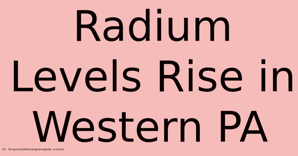 Radium Levels Rise In Western PA