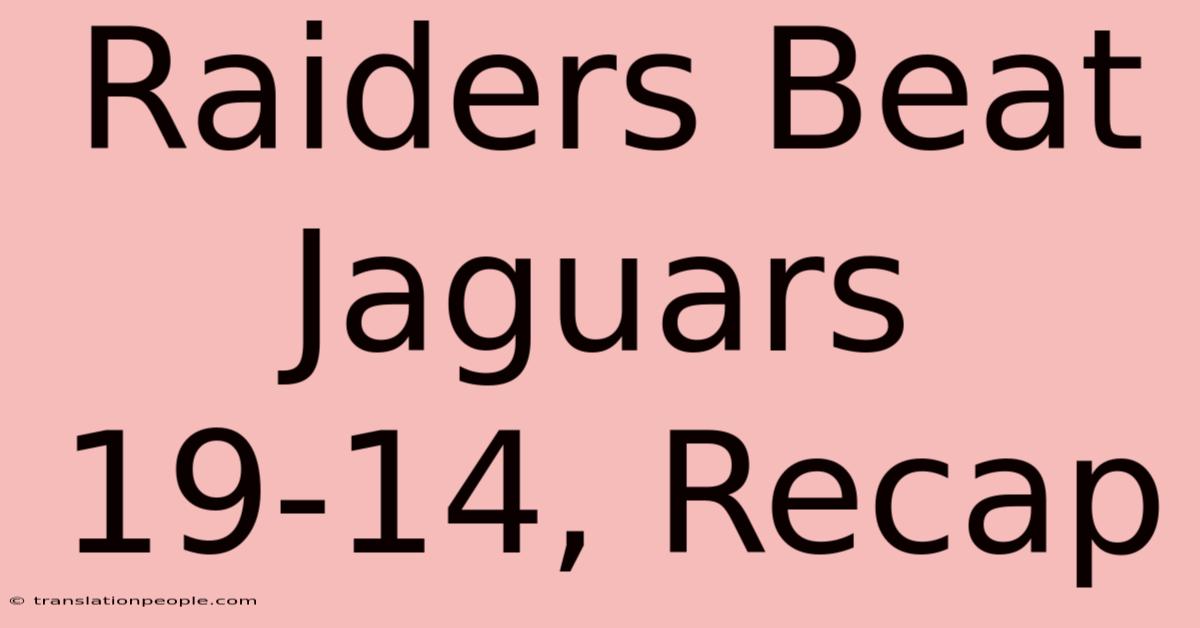 Raiders Beat Jaguars 19-14, Recap