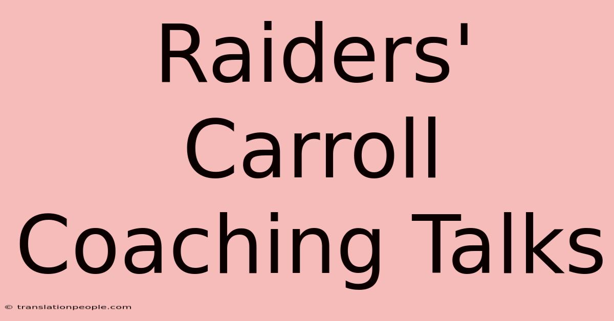 Raiders' Carroll Coaching Talks