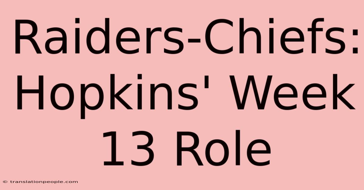 Raiders-Chiefs: Hopkins' Week 13 Role