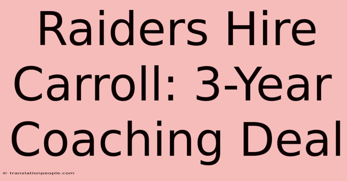 Raiders Hire Carroll: 3-Year Coaching Deal