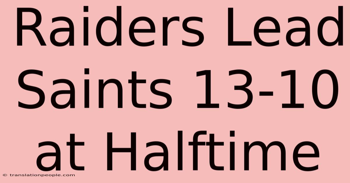 Raiders Lead Saints 13-10 At Halftime