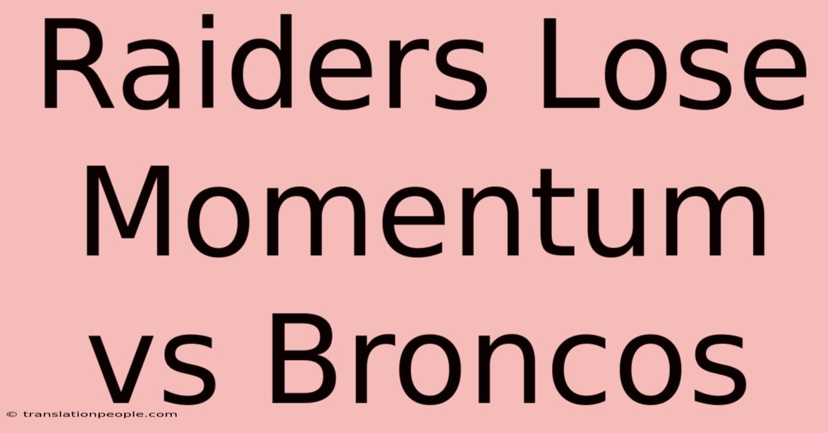 Raiders Lose Momentum Vs Broncos