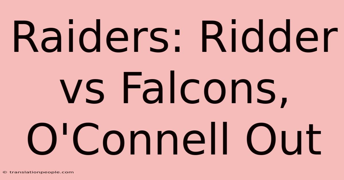 Raiders: Ridder Vs Falcons, O'Connell Out