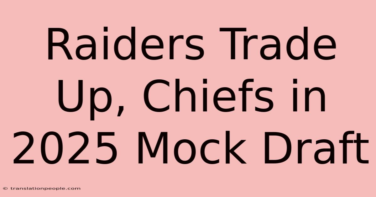 Raiders Trade Up, Chiefs In 2025 Mock Draft