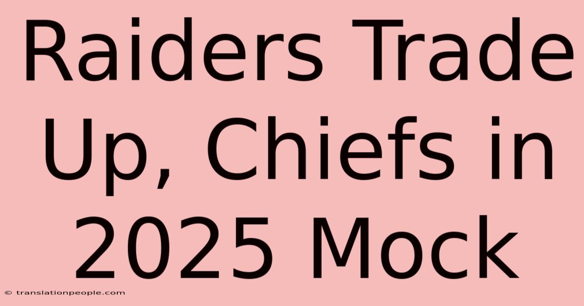 Raiders Trade Up, Chiefs In 2025 Mock