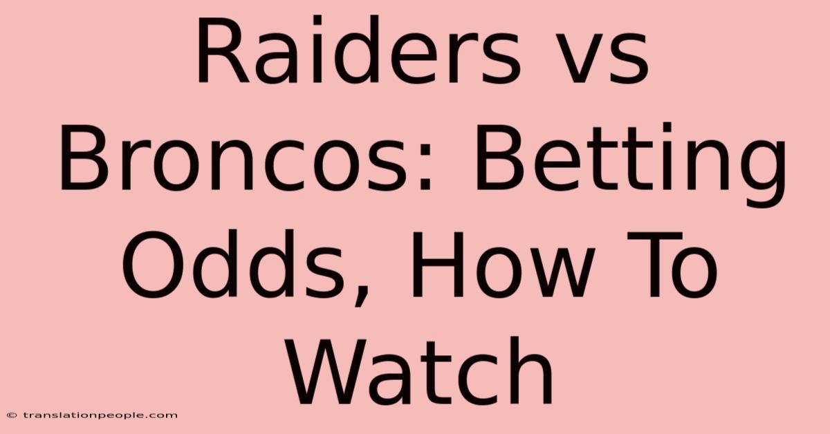 Raiders Vs Broncos: Betting Odds, How To Watch