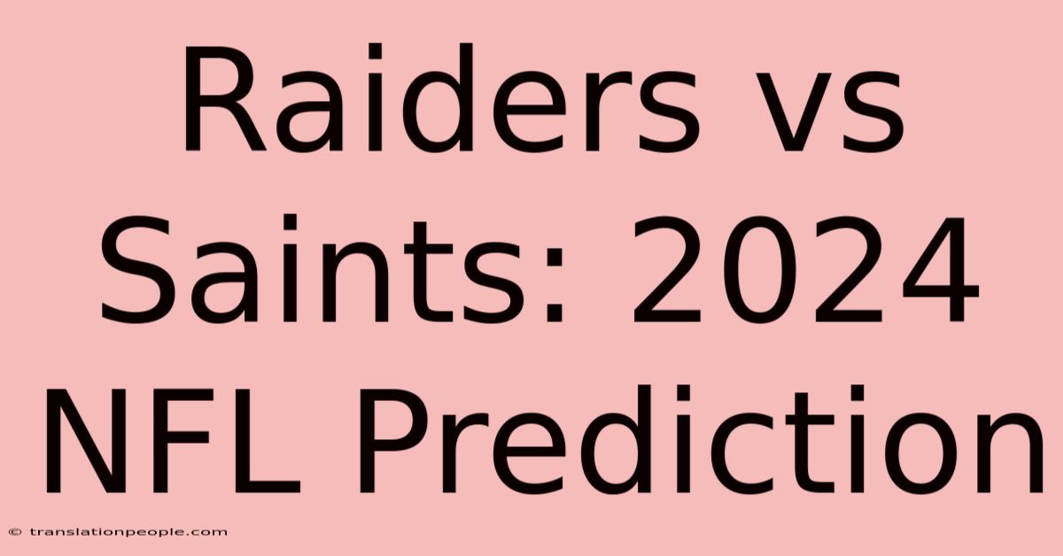 Raiders Vs Saints: 2024 NFL Prediction