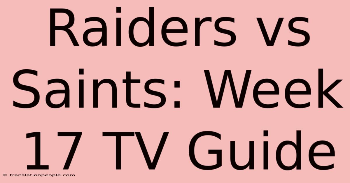 Raiders Vs Saints: Week 17 TV Guide