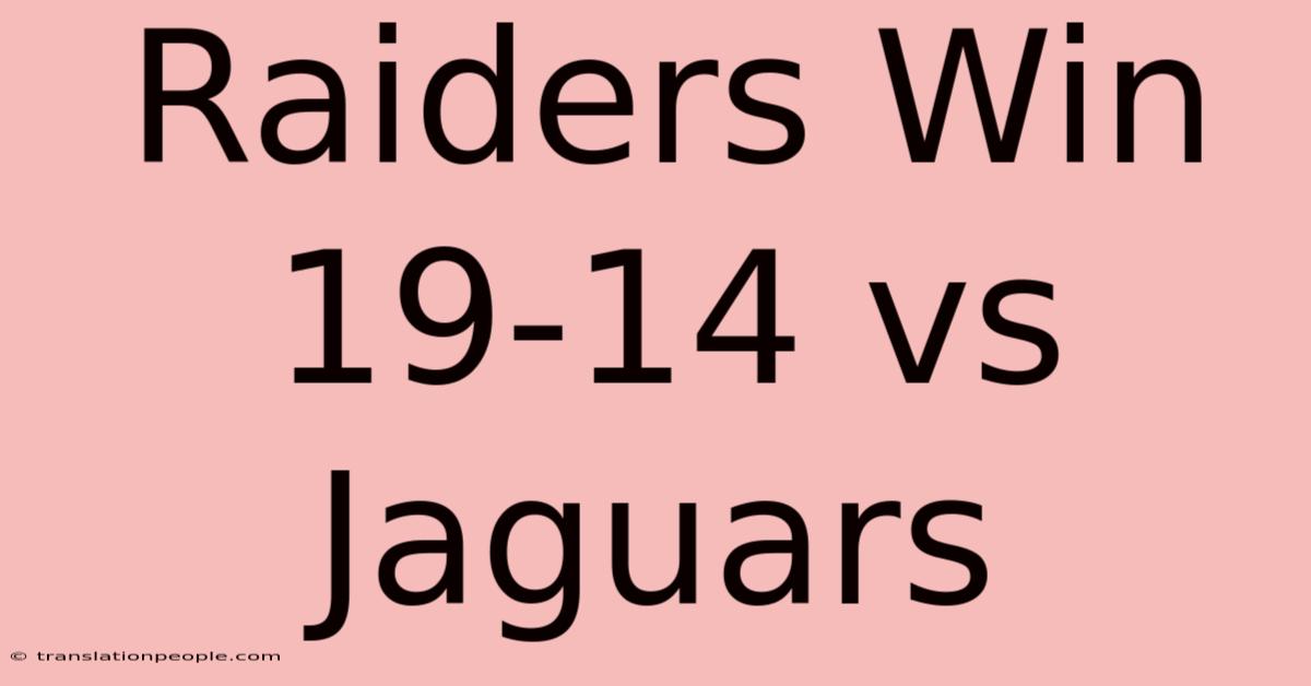 Raiders Win 19-14 Vs Jaguars