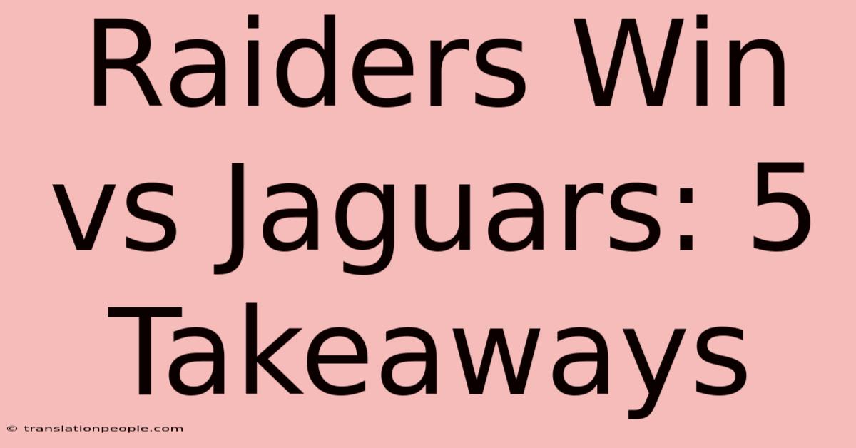 Raiders Win Vs Jaguars: 5 Takeaways