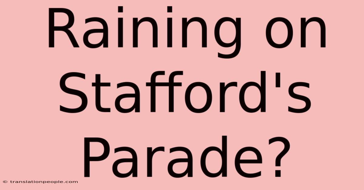 Raining On Stafford's Parade?