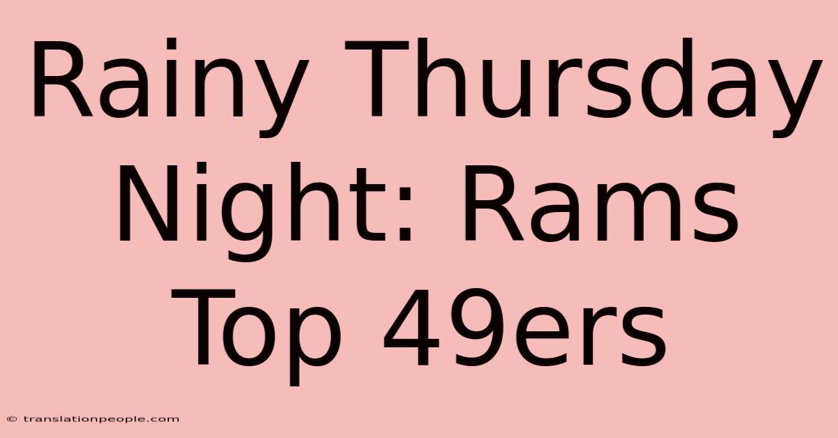 Rainy Thursday Night: Rams Top 49ers