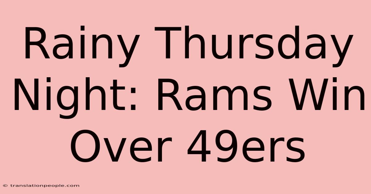 Rainy Thursday Night: Rams Win Over 49ers