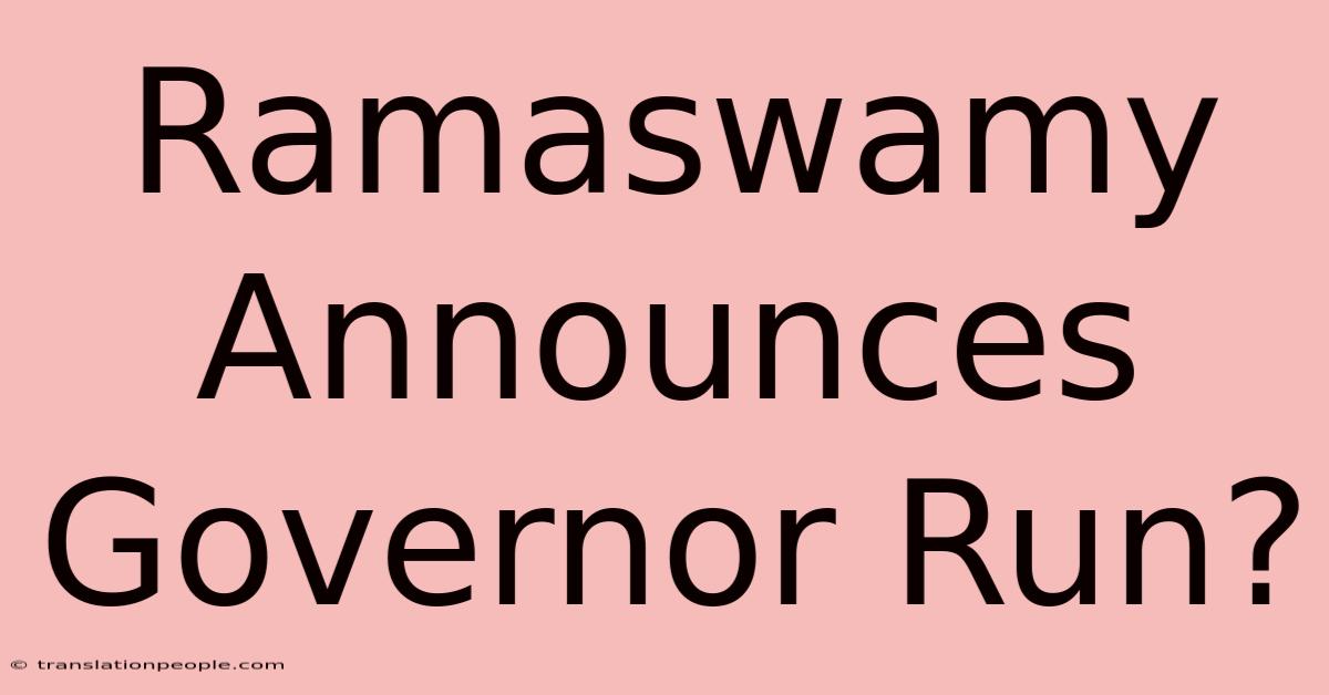 Ramaswamy Announces Governor Run?