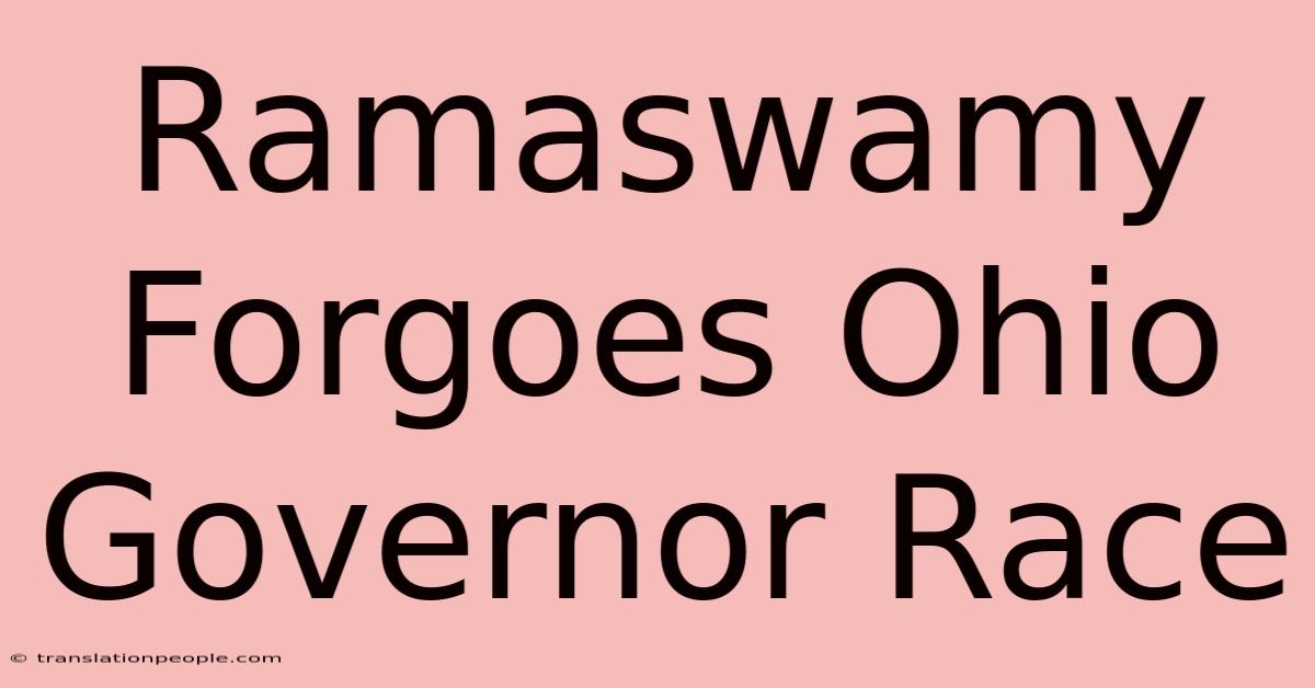 Ramaswamy Forgoes Ohio Governor Race