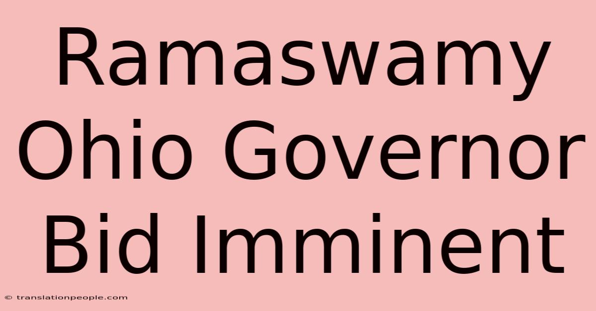 Ramaswamy Ohio Governor Bid Imminent