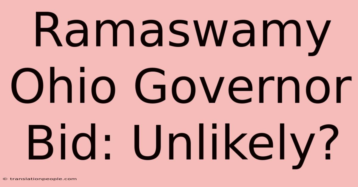 Ramaswamy Ohio Governor Bid: Unlikely?