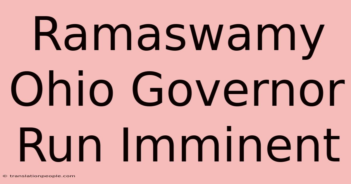 Ramaswamy Ohio Governor Run Imminent