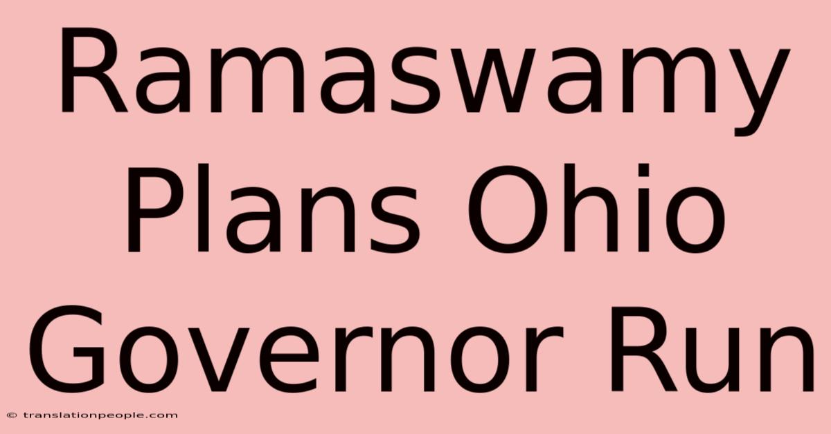 Ramaswamy Plans Ohio Governor Run