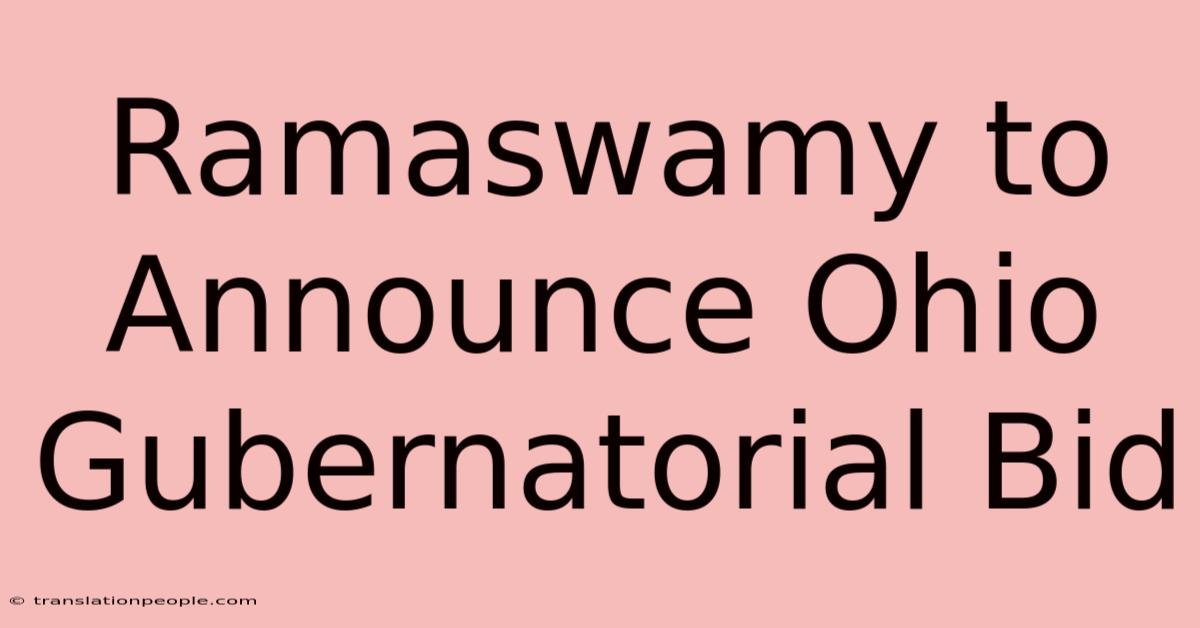 Ramaswamy To Announce Ohio Gubernatorial Bid