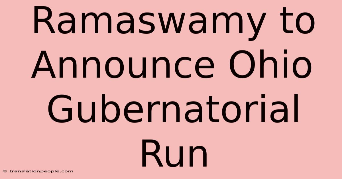 Ramaswamy To Announce Ohio Gubernatorial Run