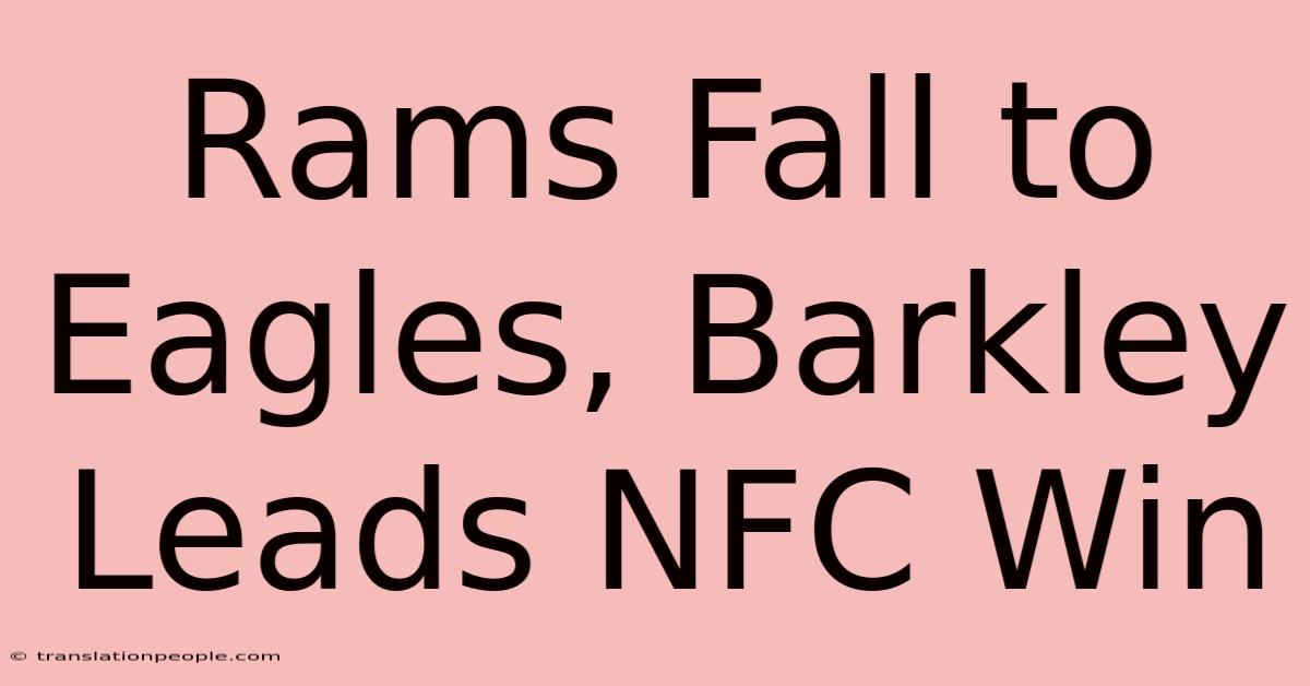 Rams Fall To Eagles, Barkley Leads NFC Win