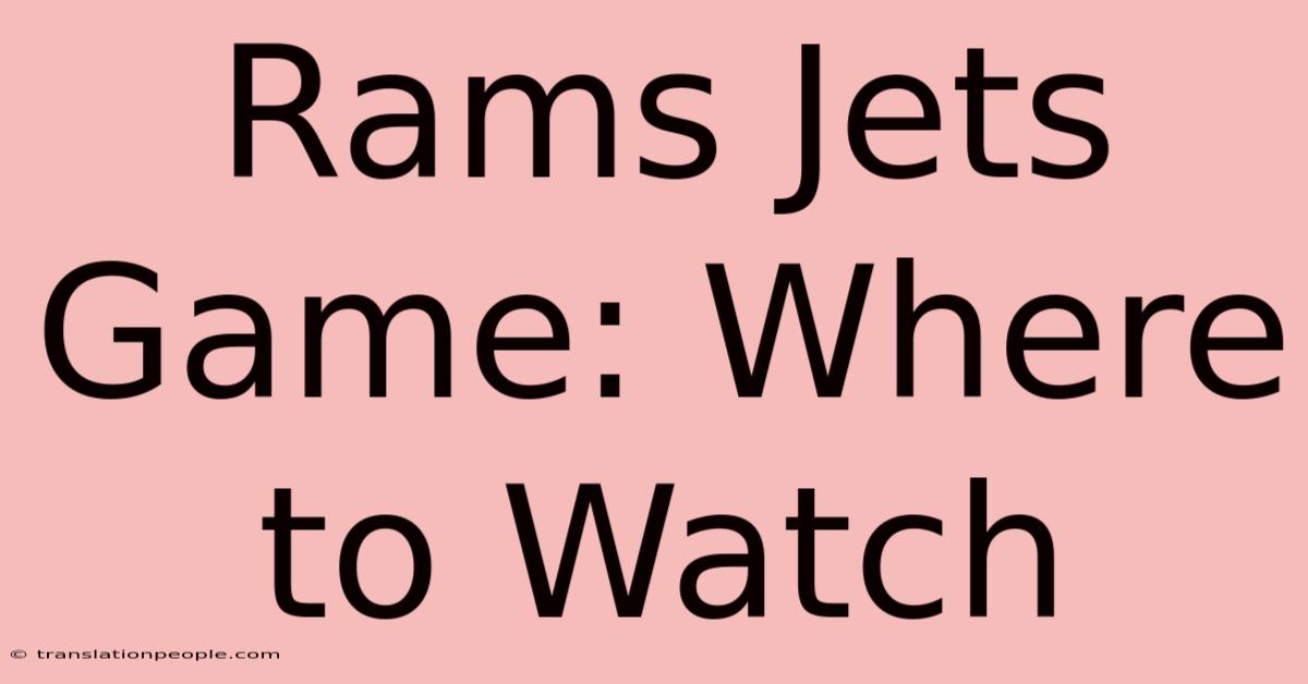 Rams Jets Game: Where To Watch