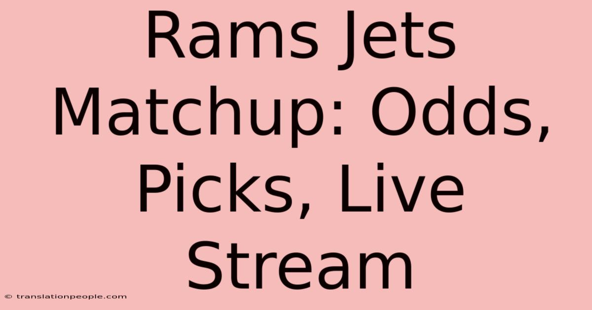 Rams Jets Matchup: Odds, Picks, Live Stream