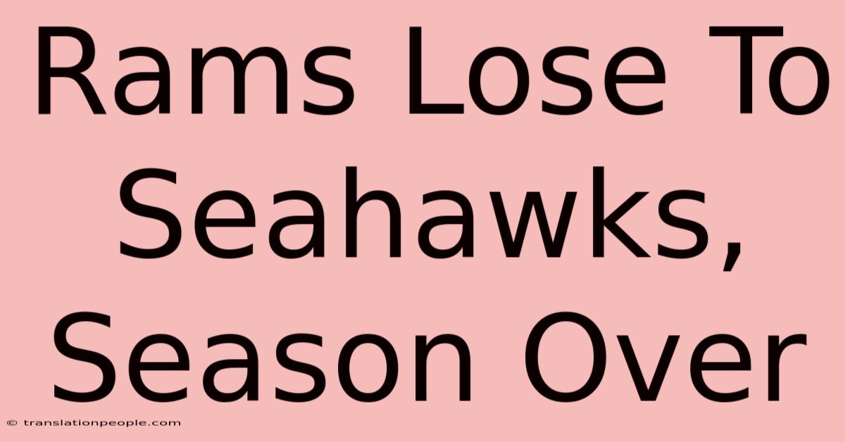 Rams Lose To Seahawks, Season Over