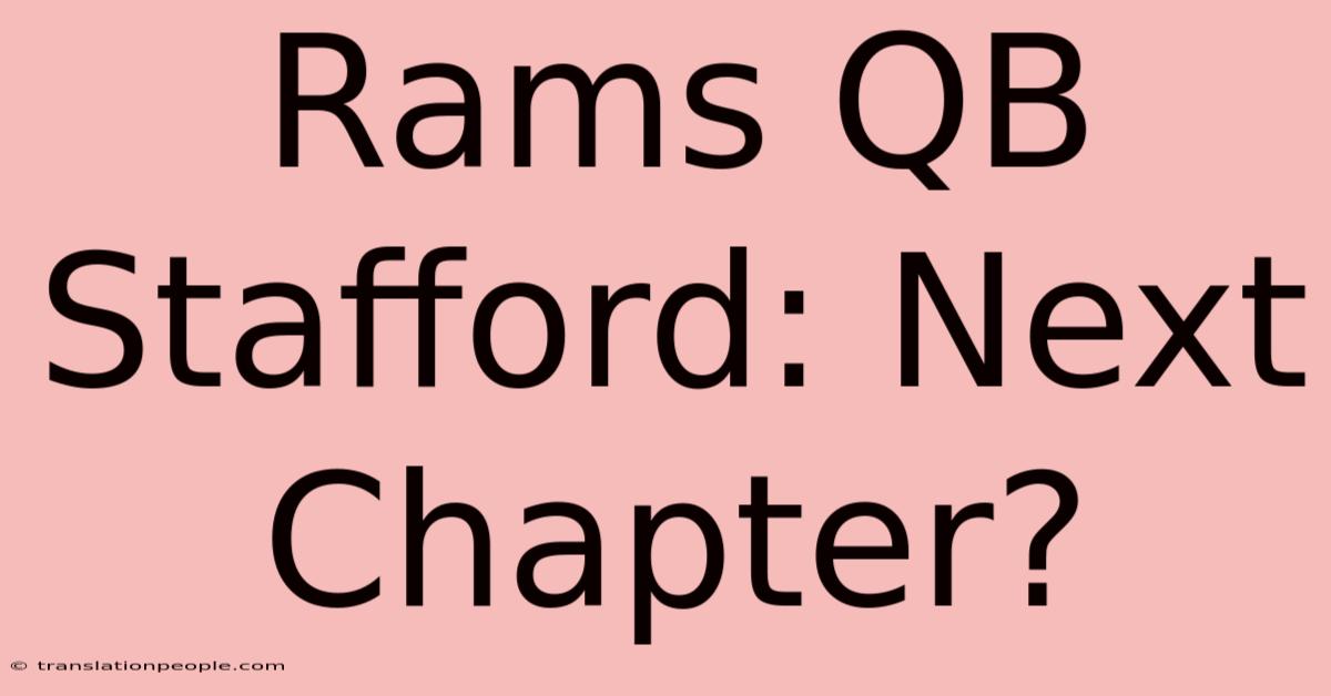 Rams QB Stafford: Next Chapter?