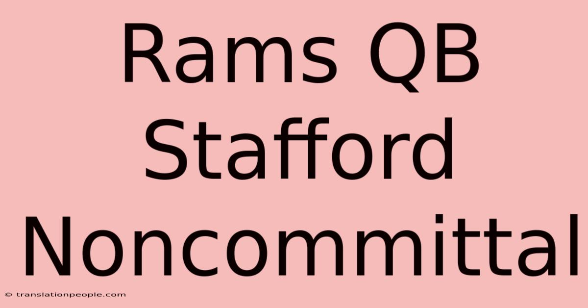 Rams QB Stafford Noncommittal