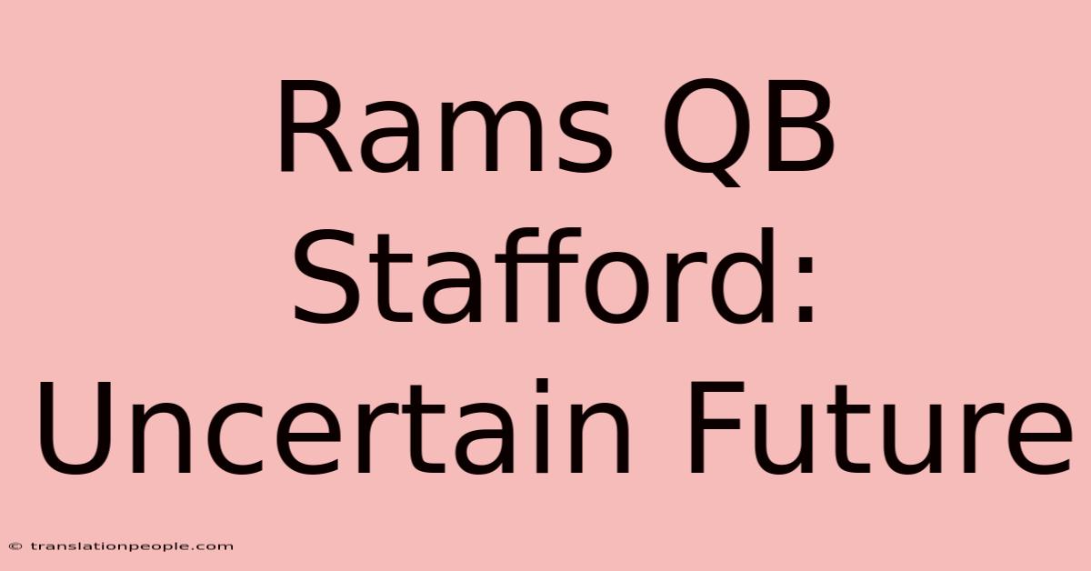 Rams QB Stafford: Uncertain Future