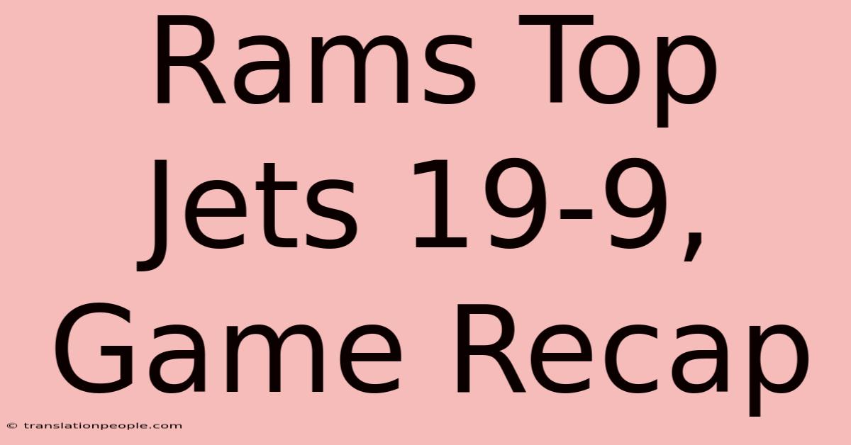 Rams Top Jets 19-9, Game Recap