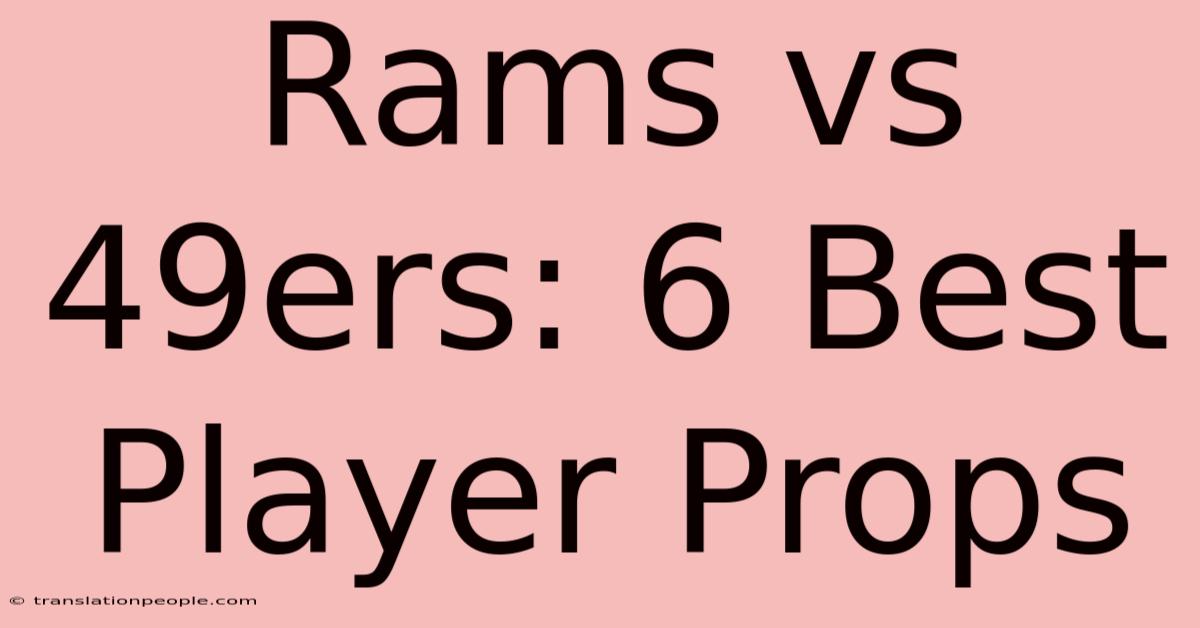 Rams Vs 49ers: 6 Best Player Props